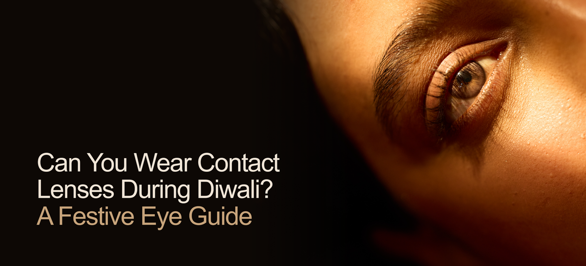 Can You Wear Contact Lenses During Diwali? A Festive Eye Guide